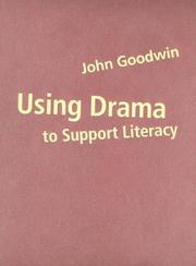 Cover of: Using Drama to Support Literacy by John Goodwin, John Goodwin