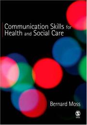 Communication Skills for Health and Social Care by Bernard Moss