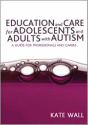 Education and care for adolescents and adults with autism by Kate Wall