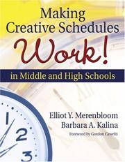 Cover of: Making Creative Schedules Work in Middle and High Schools by Elliot Y Merenbloom, Elliot Y. Merenbloom, Barbara A. Kalina, Elliot Y. Merenbloom, Barbara A. Kalina