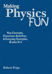 Cover of: Making Physics Fun: Key Concepts, Classroom Activities, and Everyday Examples, Grades K-8