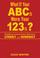 Cover of: What If Your ABCs Were Your 123s?