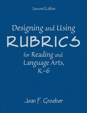 Cover of: Designing and Using Rubrics for Reading and Language Arts, K-6 by Joan F. Groeber, Joan F. Groeber