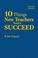 Cover of: Ten Things New Teachers Need to Succeed