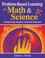Cover of: Problem-Based Learning for Math & Science