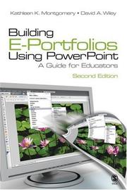 Building e-portfolios using PowerPoint by Kathleen K. Montgomery, David A. Wiley