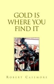 Cover of: Gold Is Where You Find It by Robert Casemore
