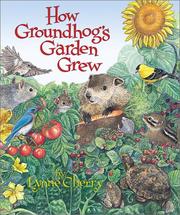 How Groundhog's garden grew by Lynne Cherry