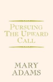Cover of: Pursuing the Upward Call by Mary Adams