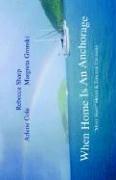 Cover of: When Home Is An Anchorage: Must Have Hints & Tips For Cruisers