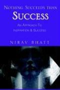 Cover of: Nothing Succeeds than Success | Nirav Bhatt