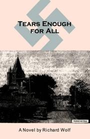 Cover of: Tears Enough For All by Richard Wolf, Richard Wolf