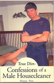 Cover of: True Dirt- Confessions Of A Male Housecleaner | Danny Praz