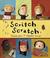 Cover of: Scritch scratch