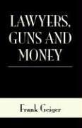 Cover of: Lawyers, Guns and Money