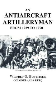 An Antiaircraft Artilleryman from 1939 to 1970 by Wilfred Boettiger