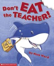Cover of: Don't eat the teacher! by Nick Ward