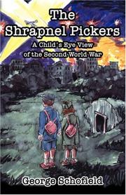 Cover of: The Shrapnel Pickers or A Child's Eye View of the Second World War by George Schofield