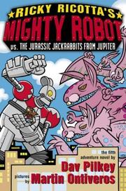 Cover of: Ricky Ricotta's Mighty Robot vs. the Jurassic Jackrabbits from Jupiter by Dav Pilkey