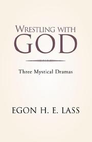 Wrestling With God by Egon Lass