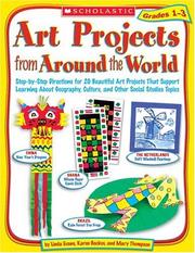 Cover of: Art Projects from Around the World: Grades 1-3: Step-by-Step Directions for 20 Beautiful Art Projects That Support Learning About Geography, Culture, and Other Social Studies Topics