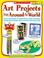 Cover of: Art Projects from Around the World: Grades 1-3
