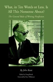 Cover of: What, in Ten Words or Less, Is All This Nonsense About?: The General Rules of Writing Nonfiction