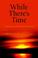 Cover of: While There's Time