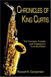 Cover of: Chronicles of King Curtis: The Triumphs, Travails, and Tragedy of a True Soul Giant