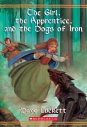 Cover of: The girl, the apprentice, and the dogs of iron