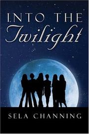 Cover of: Into the Twilight | Sela Channing