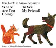 Cover of: Where are you going? To see my friend! by Eric Carle