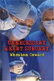 Cover of: Unnecessary Heart Surgery by Wheaton Coward