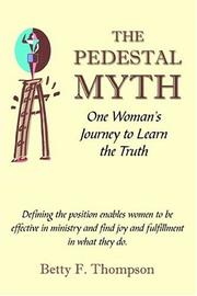 Cover of: The Pedestal Myth: One Woman's Journey to Learn the Truth