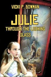 Cover of: Julie Through the Looking Glass | Vicki P. Bowman