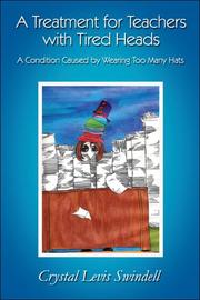 Cover of: A Treatment for Teachers with Tired Heads | Crystal Levis Swindell