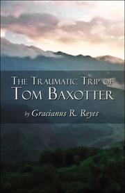 Cover of: The Traumatic Trip of Tom Baxotter