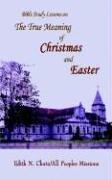 Cover of: The True Meaning of Christmas and Easter