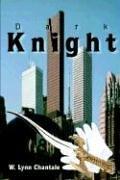 Cover of: Dark Knight | W. Lynn Chantale