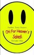 Cover of: Oh! for Heaven's Sakes