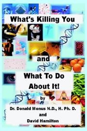 Cover of: WHAT'S KILLING YOU AND WHAT TO DO ABOUT IT! by Donald Monus, David Hamilton