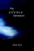 Cover of: The Silence Between | Sam Sax