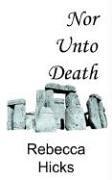 Cover of: Nor Unto Death by Rebecca Hicks