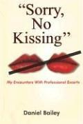 Cover of: Sorry, No Kissing: My Encounters With Professional Escorts