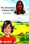 Cover of: The Adventures of Benny Bell by Ray Carpenter, Ray Carpenter