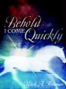 Cover of: Behold I Come Quickly