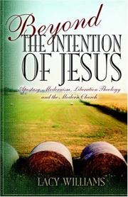 Cover of: Beyond the Intention of Jesus by Lacy Williams