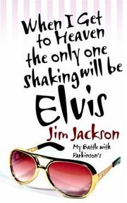 Cover of: When I Get to Heaven the Only One Shaking Will Be Elvis by Jim Jackson