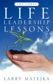 Cover of: The Three Life Leadership Lessons | Larry, Matejka