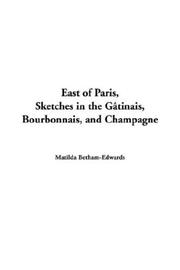Cover of: East of Paris, Sketches in the G?Tinais, Bourbonnais, and Champagne